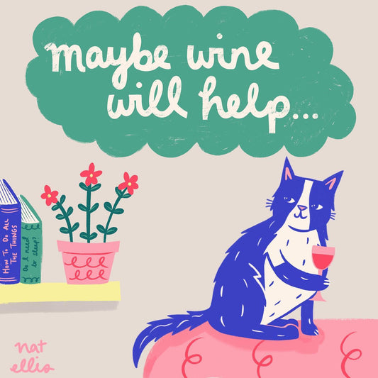 Maybe Wine Will Help By Nat Ellis
